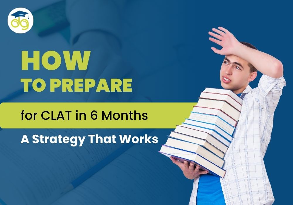 6-month CLAT preparation plan with study schedule, subject-wise tips, mock test series, and exam strategy for CLAT 2025