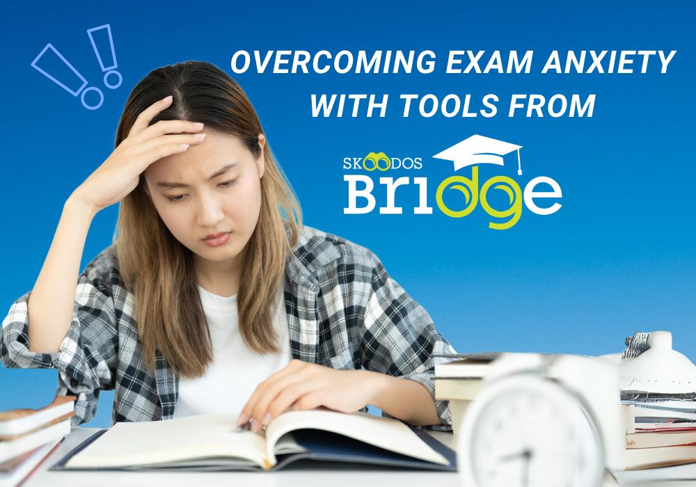 Overcoming Exam Anxiety with Skoodos Bridge – Tools for Test Stress Management and Confidence Building"